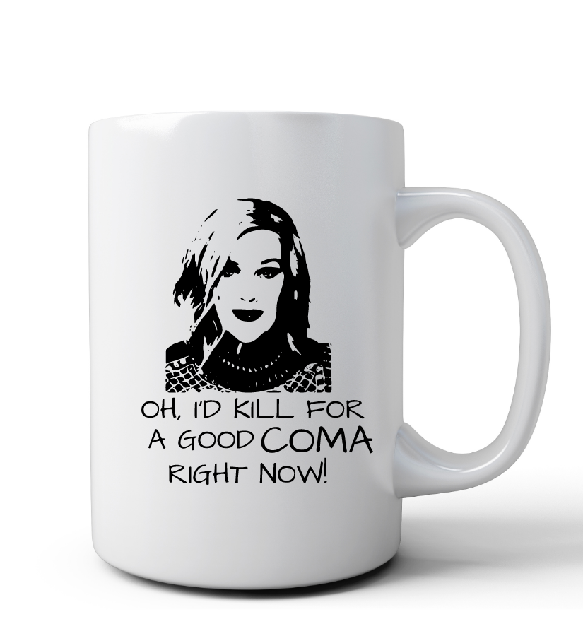 I'd Kill For A Good Coma Mug