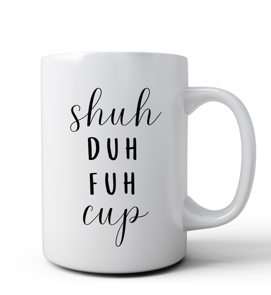 Shuh Duh Fuh Cup Mug