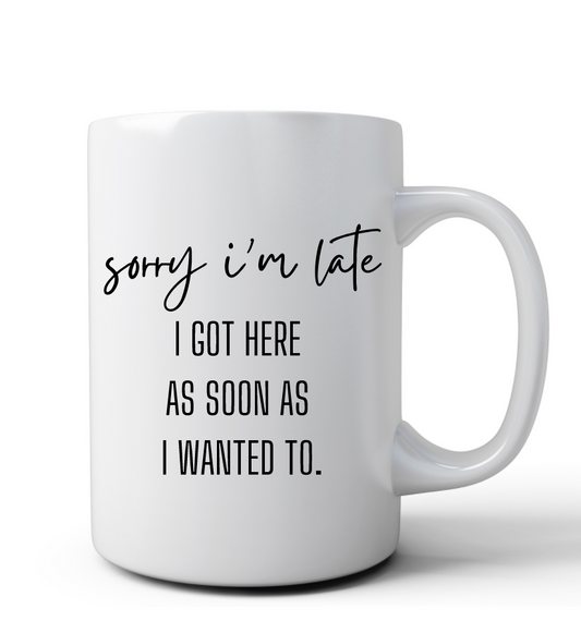 Sorry I'm Late Mug