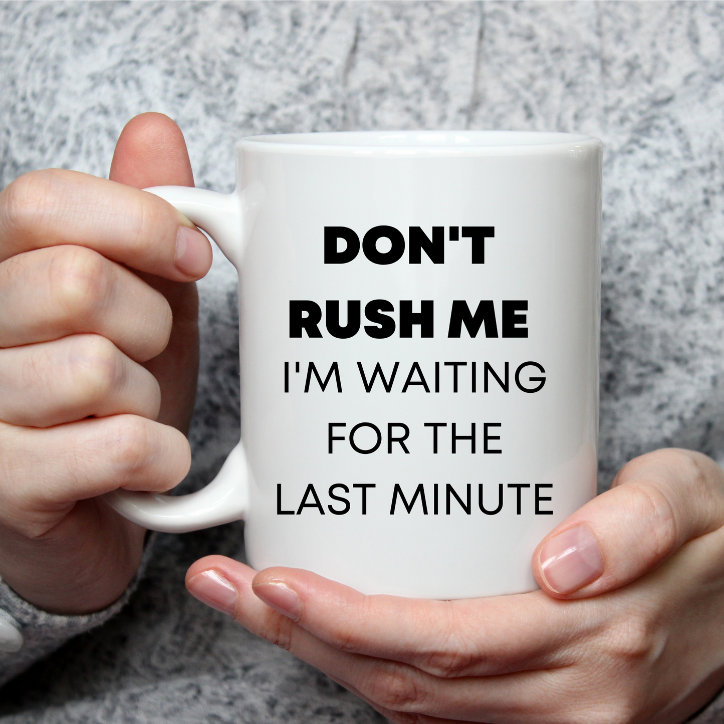 Don't Rush Me Mug