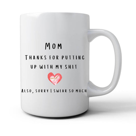Snarky "Thanks for Putting up with Me" Mug