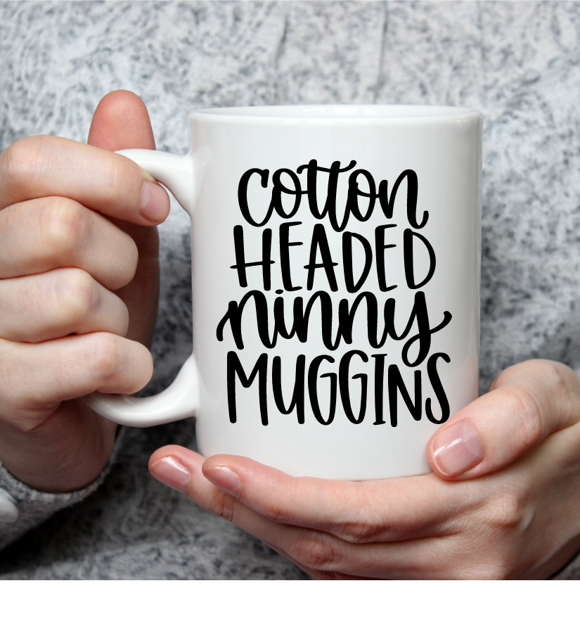 Cotton Headed Ninny Muggins Mug