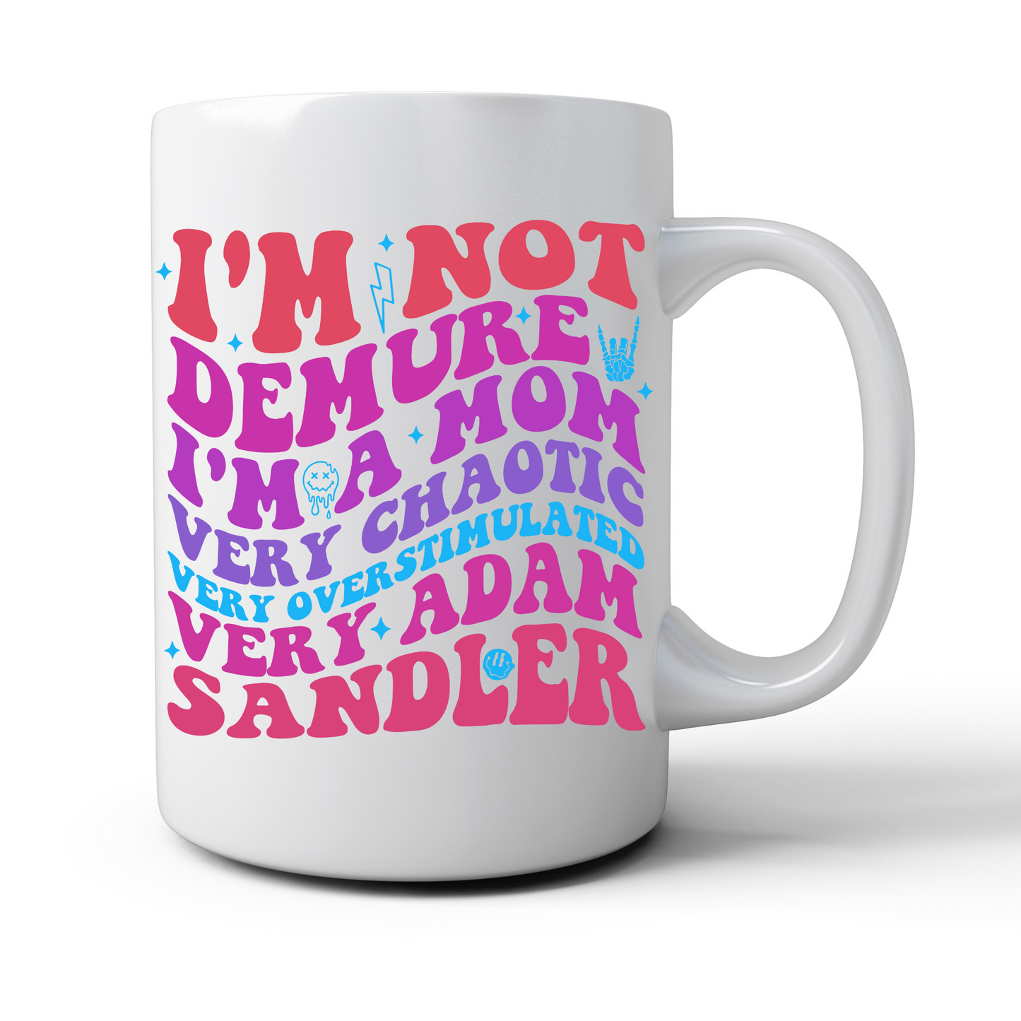 I'm Not Demure, I'm a Mom Mug