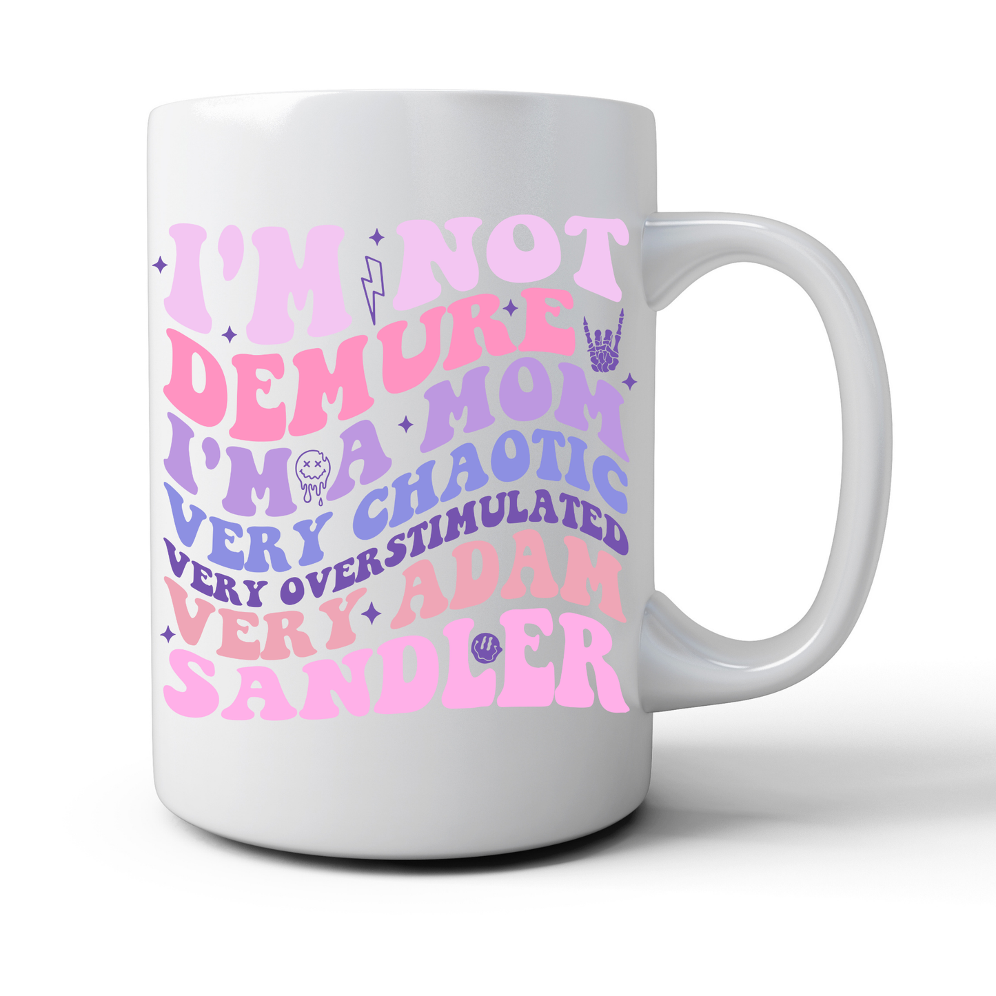 I'm Not Demure, I'm a Mom Mug