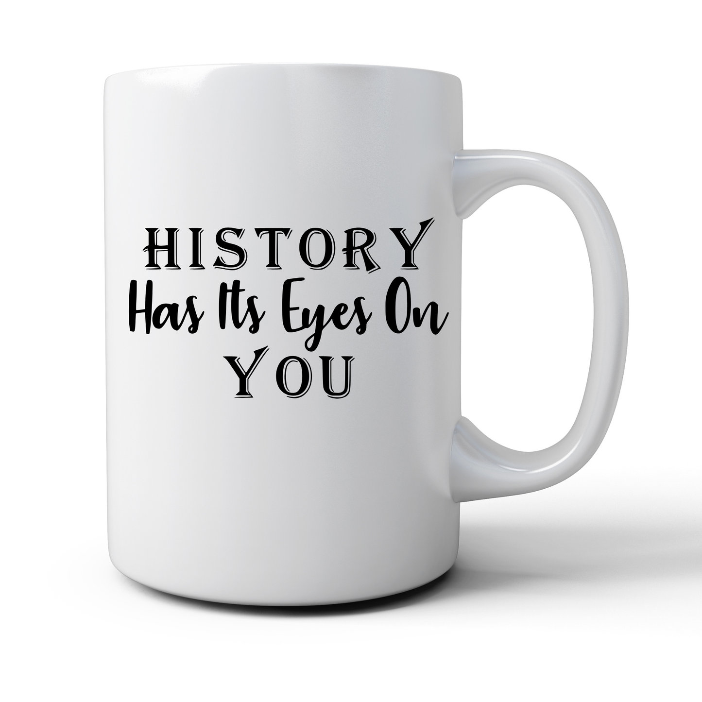 History Has Its Eyes On You Mug