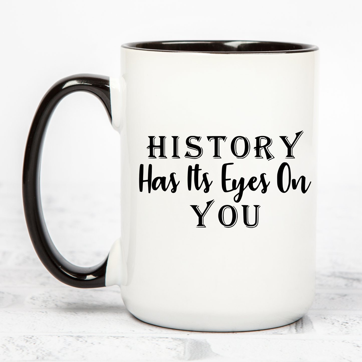 History Has Its Eyes On You Mug