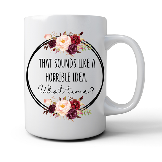 Horrible Idea Mug