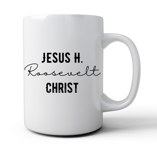 Jesus H. Roosevelt Christ Mug