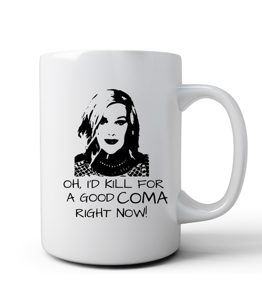 I'd Kill For A Good Coma Mug