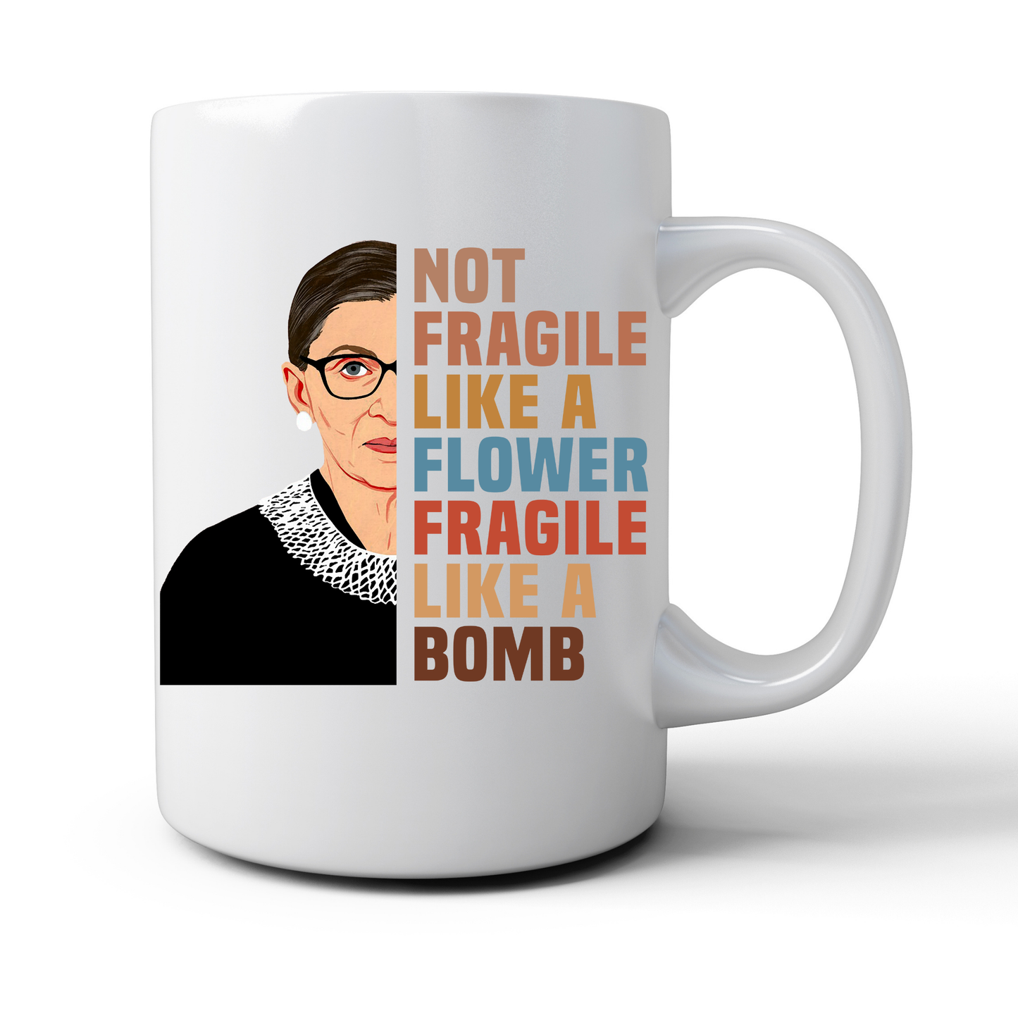 RBG Not Fragile Like A Flower Mug