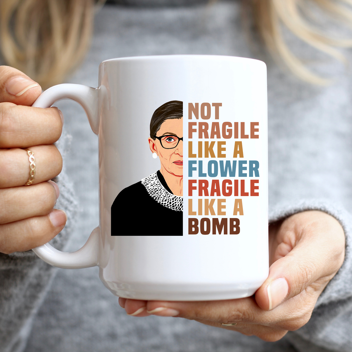 RBG Not Fragile Like A Flower Mug