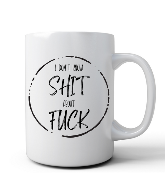 I Don't Know S*&# about F$*& Mug