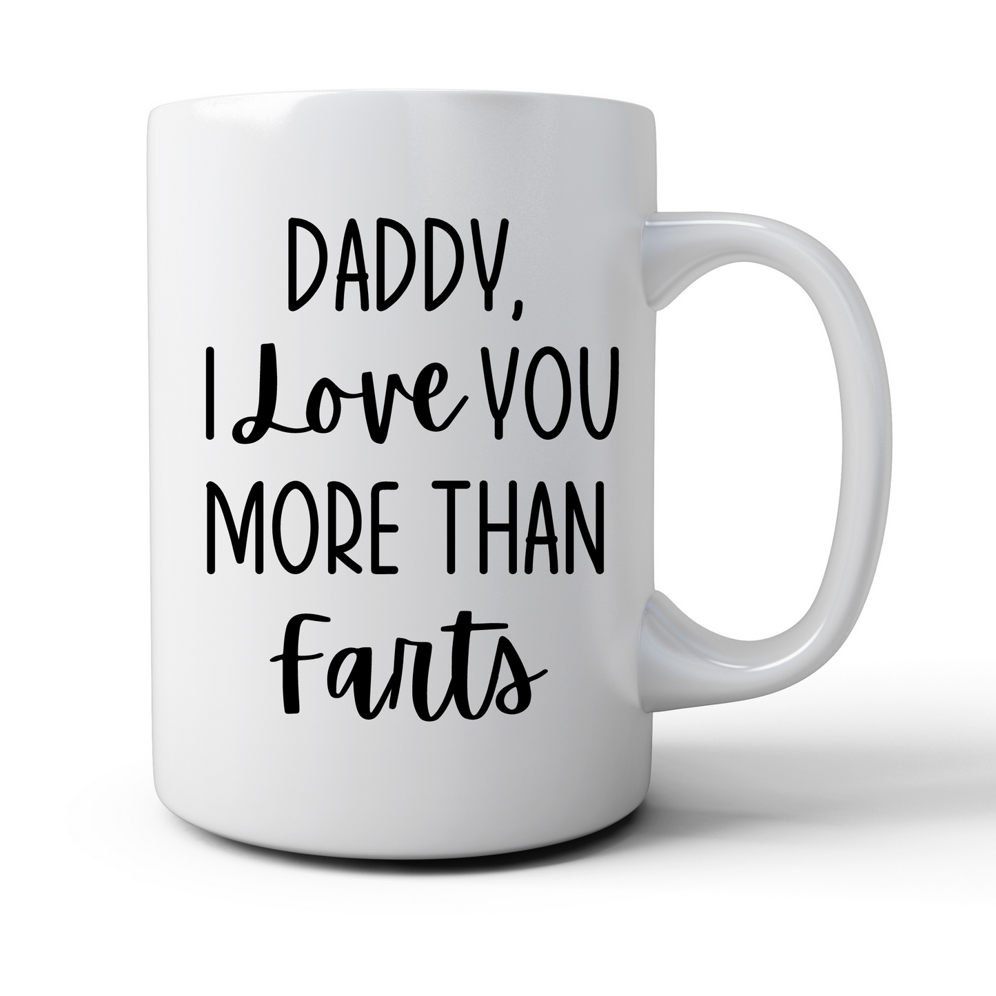 Daddy, I Love You More Than Farts Mug