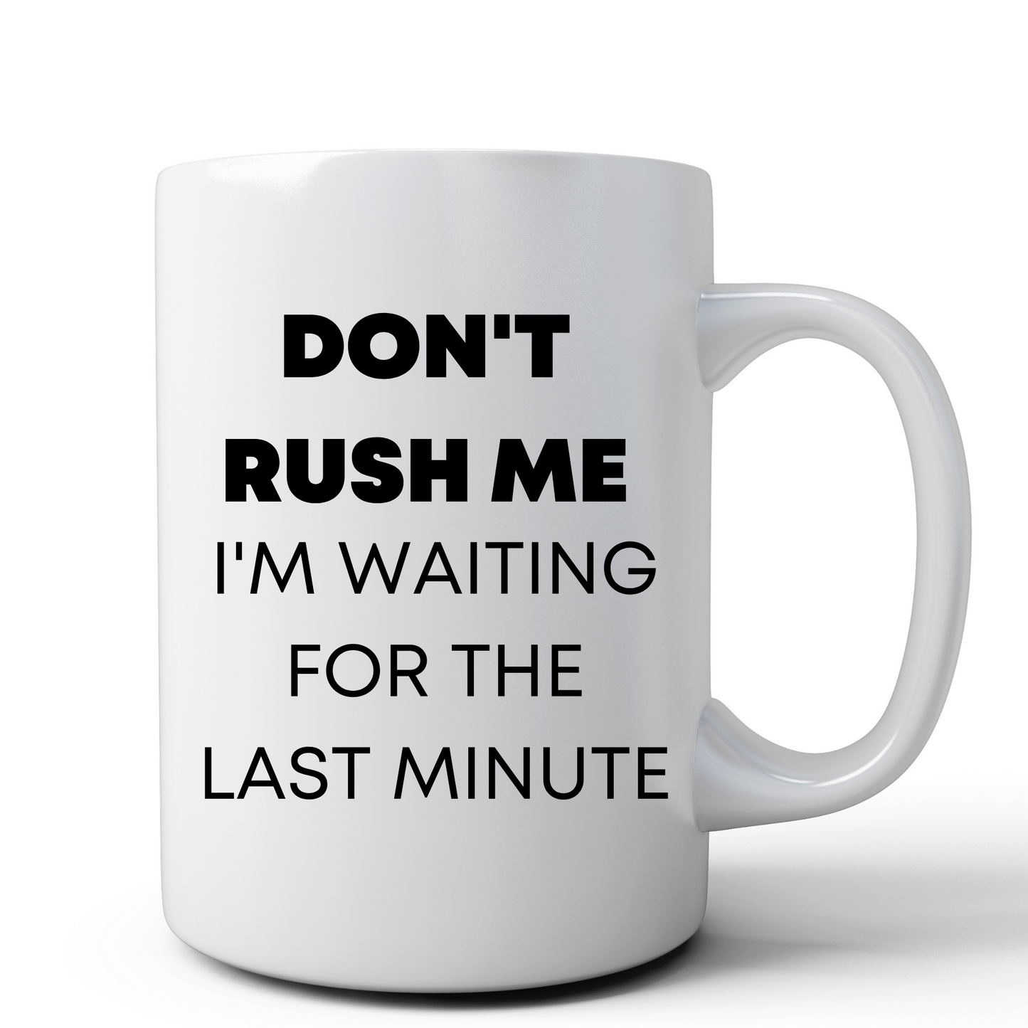 Don't Rush Me Mug